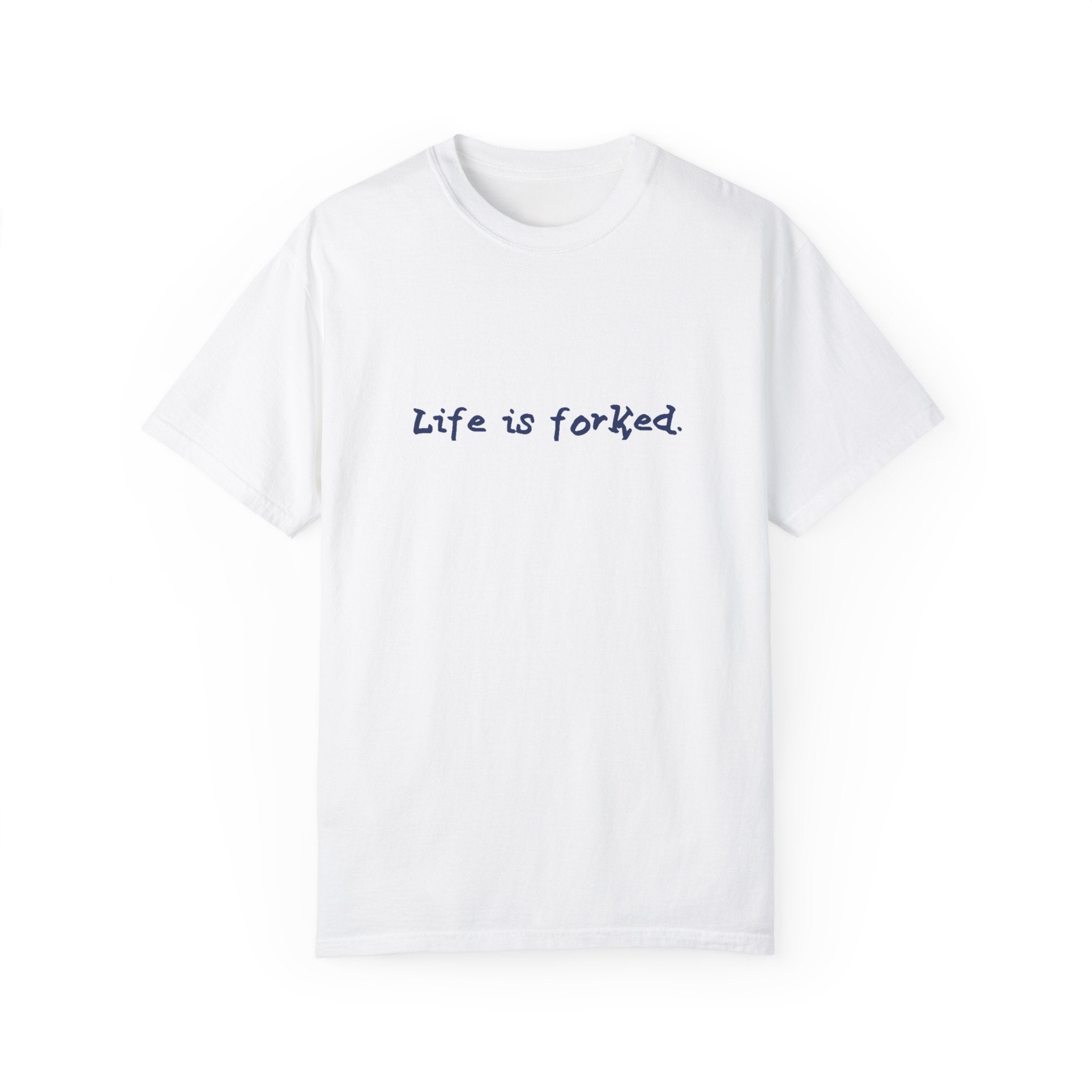 Life is Forked T-Shirt